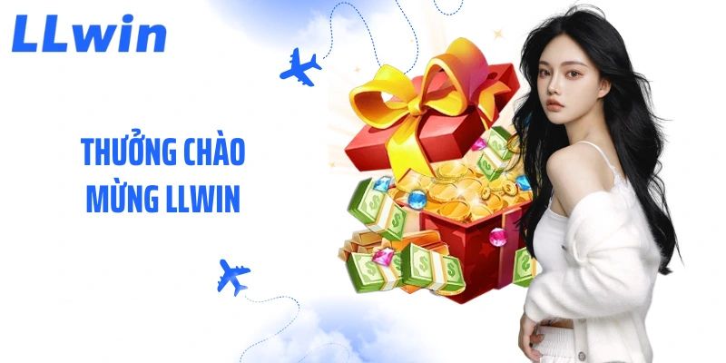 Thưởng Chào Mừng Llwin